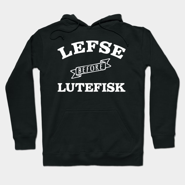 Funny Lefse before Lutefisk Hoodie by Huhnerdieb Apparel